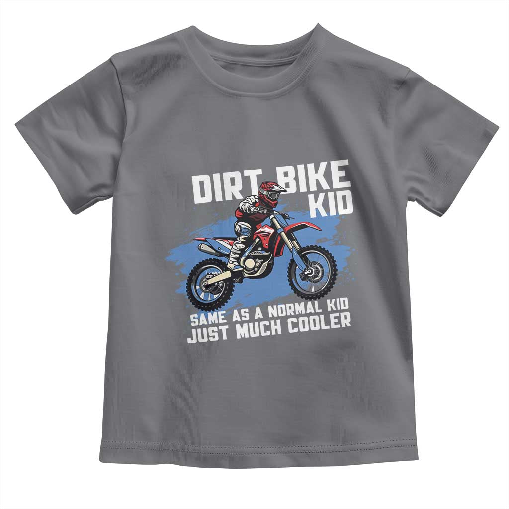 Dirt Bike Kid Toddler T Shirt Same As A Normal Kid Just Much Cooler TS09 Charcoal Print Your Wear