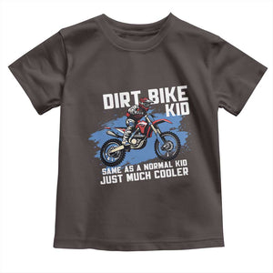 Dirt Bike Kid Toddler T Shirt Same As A Normal Kid Just Much Cooler TS09 Dark Chocolate Print Your Wear