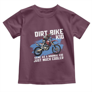 Dirt Bike Kid Toddler T Shirt Same As A Normal Kid Just Much Cooler TS09 Maroon Print Your Wear
