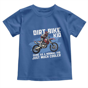 Dirt Bike Kid Toddler T Shirt Same As A Normal Kid Just Much Cooler TS09 Royal Blue Print Your Wear
