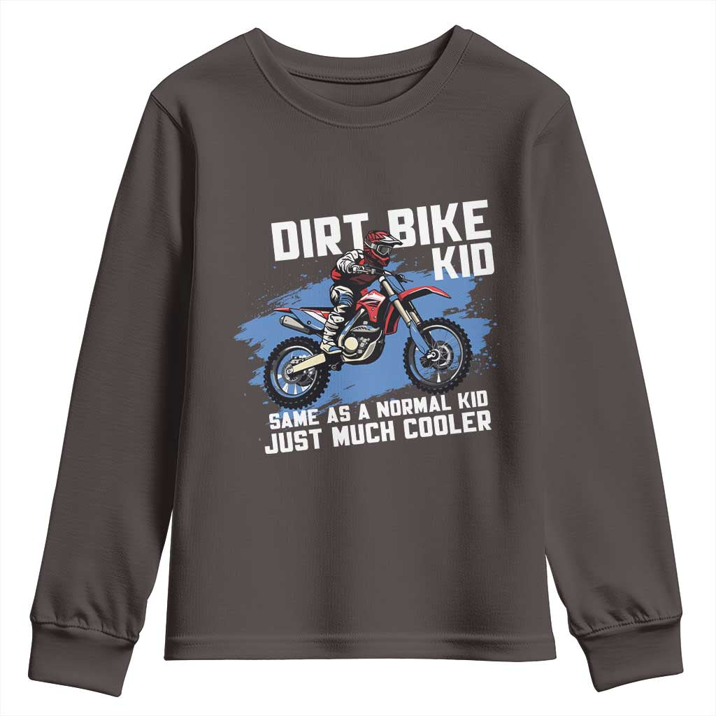 Dirt Bike Kid Youth Sweatshirt Same As A Normal Kid Just Much Cooler TS09 Dark Chocolate Print Your Wear
