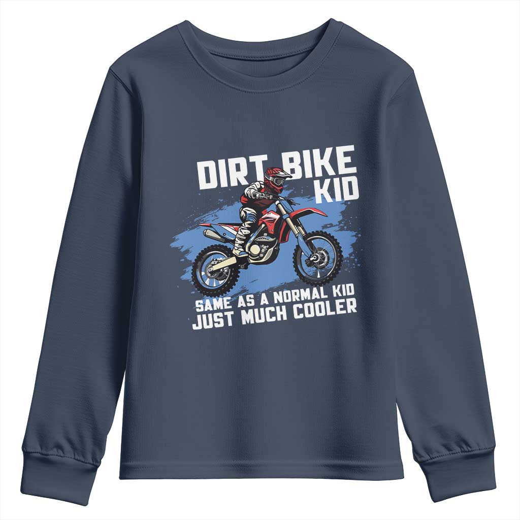 Dirt Bike Kid Youth Sweatshirt Same As A Normal Kid Just Much Cooler TS09 Navy Print Your Wear