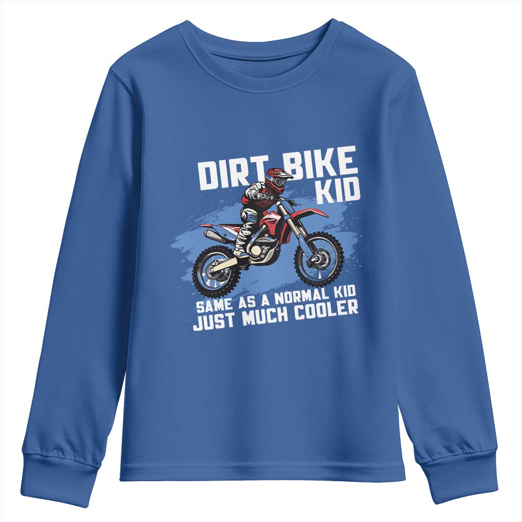 Dirt Bike Kid Youth Sweatshirt Same As A Normal Kid Just Much Cooler TS09 Royal Blue Print Your Wear