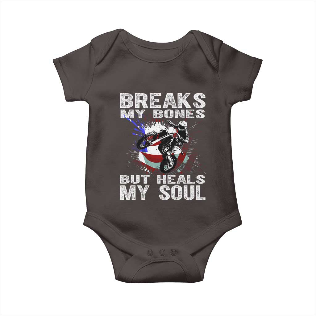 Dirt Bike Baby Onesie Breaks My Bones But Heals My Soul TS09 Dark Chocolate Print Your Wear