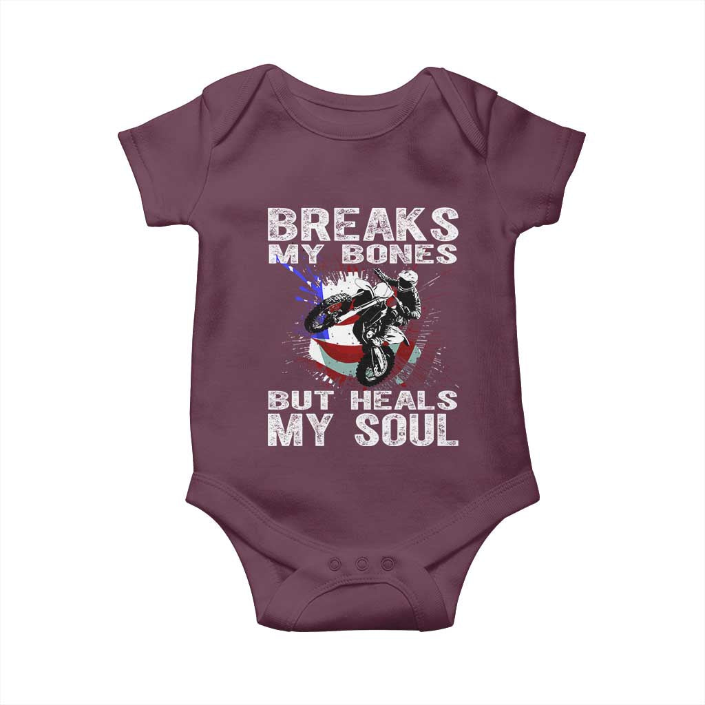 Dirt Bike Baby Onesie Breaks My Bones But Heals My Soul TS09 Maroon Print Your Wear