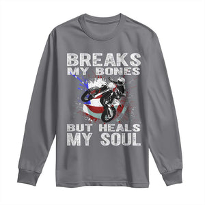 Dirt Bike Long Sleeve Shirt Breaks My Bones But Heals My Soul TS09 Charcoal Print Your Wear