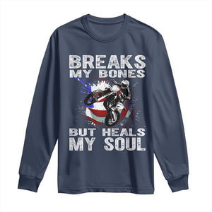 Dirt Bike Long Sleeve Shirt Breaks My Bones But Heals My Soul TS09 Navy Print Your Wear