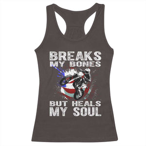 Dirt Bike Racerback Tank Top Breaks My Bones But Heals My Soul TS09 Dark Chocolate Print Your Wear