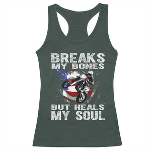 Dirt Bike Racerback Tank Top Breaks My Bones But Heals My Soul TS09 Dark Forest Green Print Your Wear