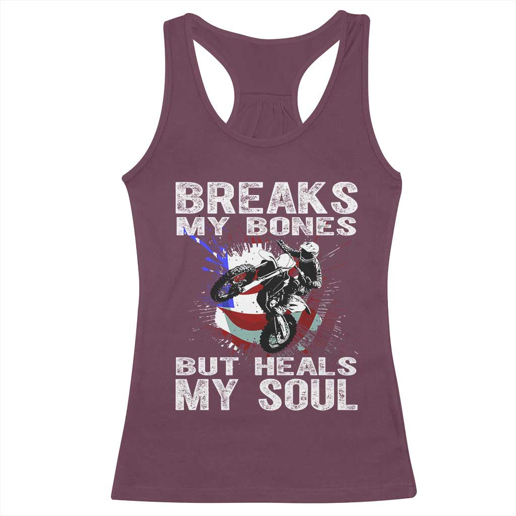 Dirt Bike Racerback Tank Top Breaks My Bones But Heals My Soul TS09 Maroon Print Your Wear