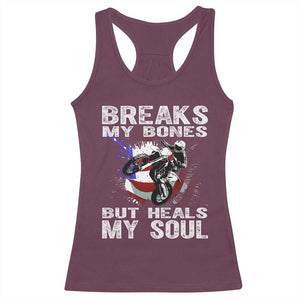 Dirt Bike Racerback Tank Top Breaks My Bones But Heals My Soul TS09 Maroon Print Your Wear