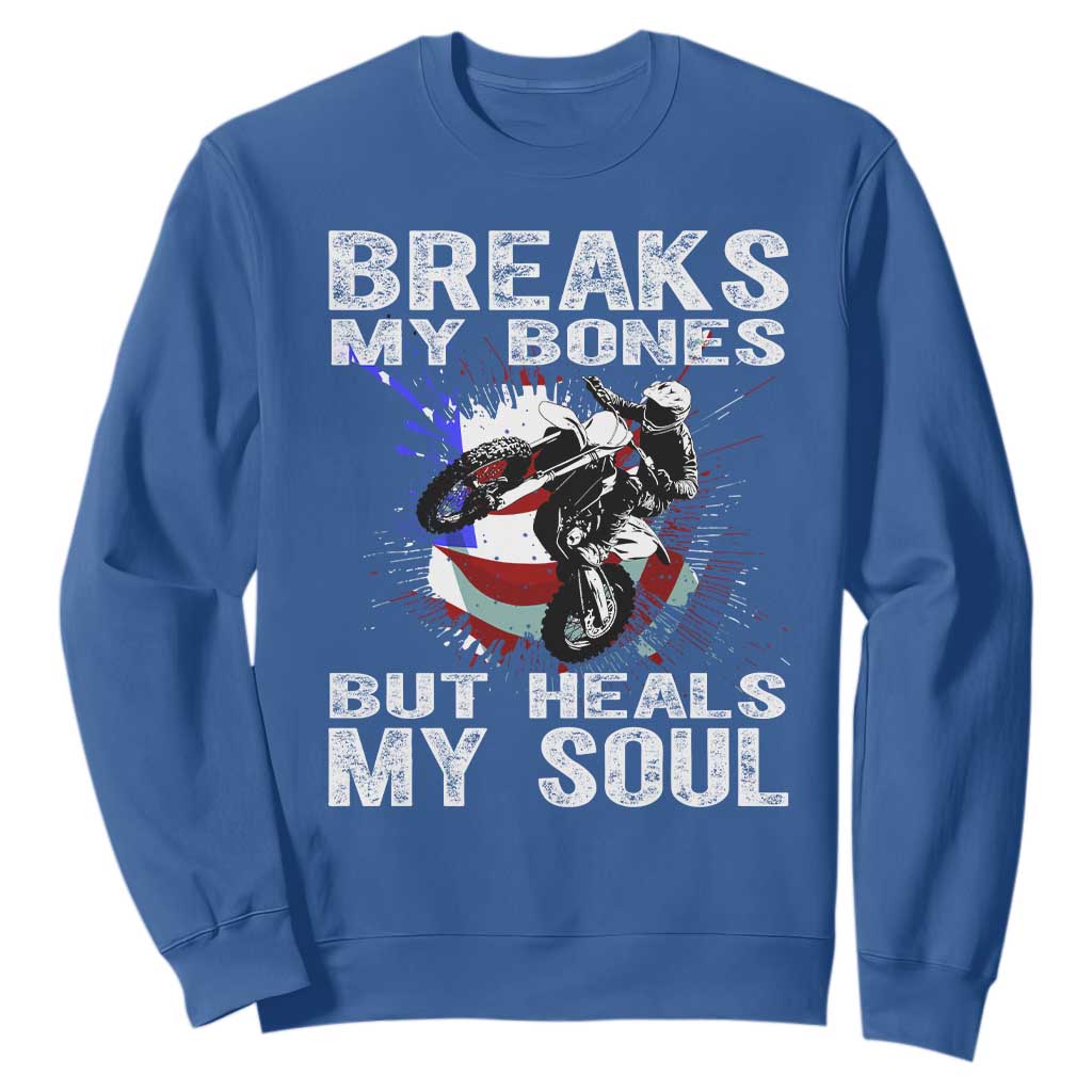 Dirt Bike Sweatshirt Breaks My Bones But Heals My Soul TS09 Royal Blue Print Your Wear