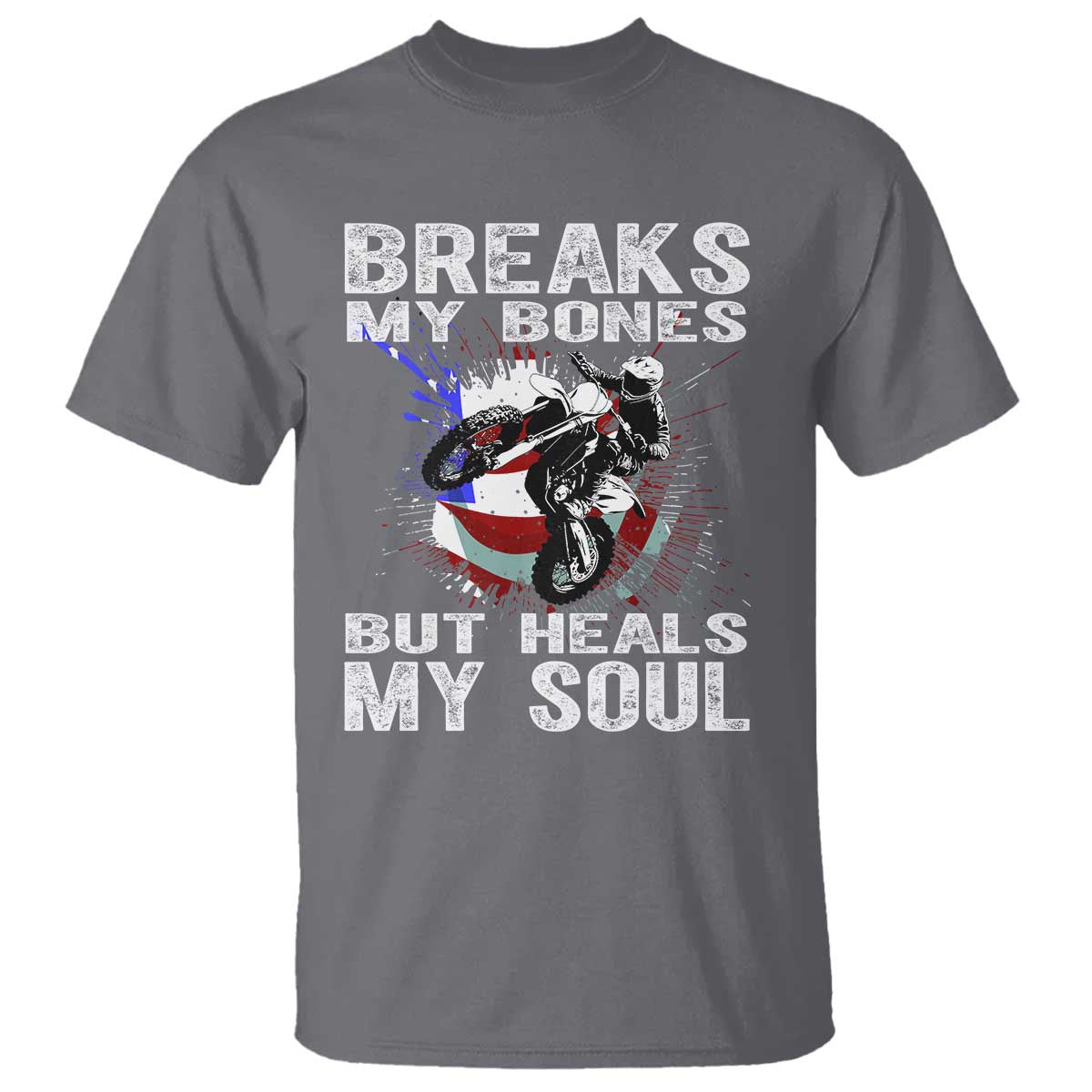 Dirt Bike T Shirt Breaks My Bones But Heals My Soul TS09 Charcoal Print Your Wear