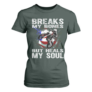 Dirt Bike T Shirt For Women Breaks My Bones But Heals My Soul TS09 Dark Forest Green Print Your Wear