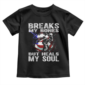 Dirt Bike Toddler T Shirt Breaks My Bones But Heals My Soul TS09 Black Print Your Wear