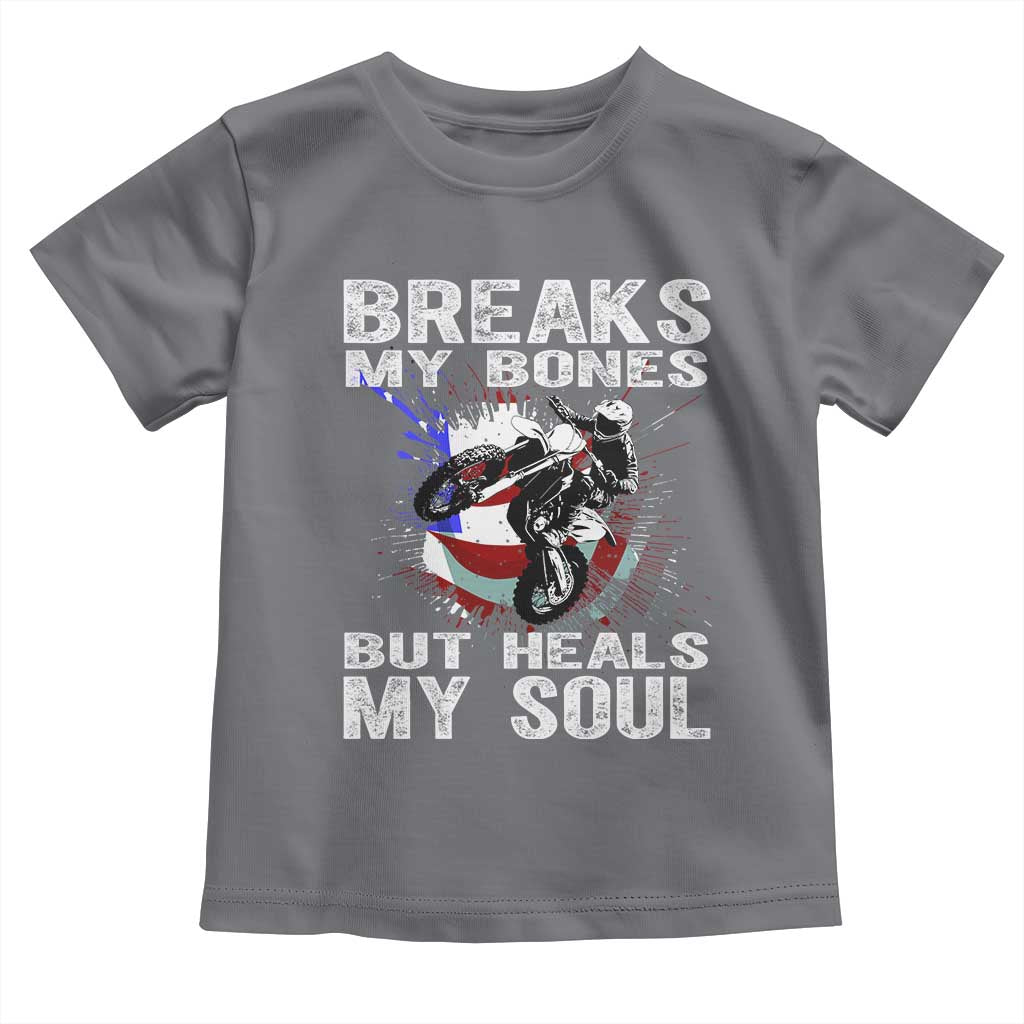 Dirt Bike Toddler T Shirt Breaks My Bones But Heals My Soul TS09 Charcoal Print Your Wear