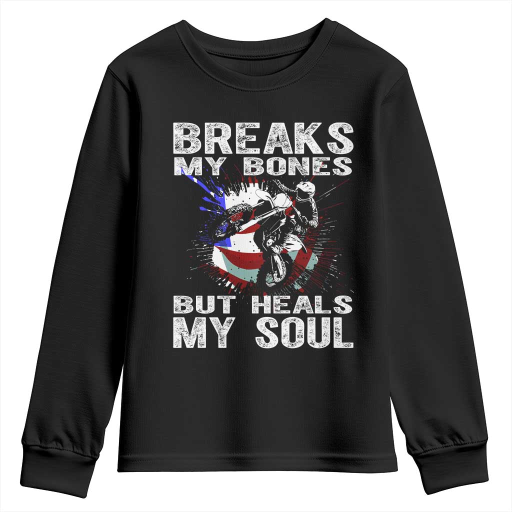 Dirt Bike Youth Sweatshirt Breaks My Bones But Heals My Soul TS09 Black Print Your Wear