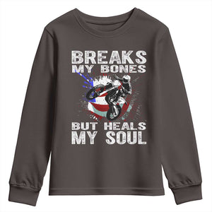 Dirt Bike Youth Sweatshirt Breaks My Bones But Heals My Soul TS09 Dark Chocolate Print Your Wear