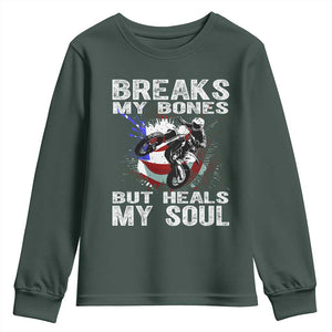 Dirt Bike Youth Sweatshirt Breaks My Bones But Heals My Soul TS09 Dark Forest Green Print Your Wear
