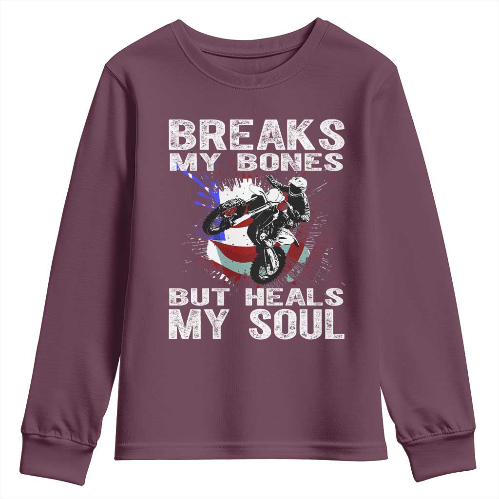 Dirt Bike Youth Sweatshirt Breaks My Bones But Heals My Soul TS09 Maroon Print Your Wear