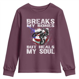 Dirt Bike Youth Sweatshirt Breaks My Bones But Heals My Soul TS09 Maroon Print Your Wear