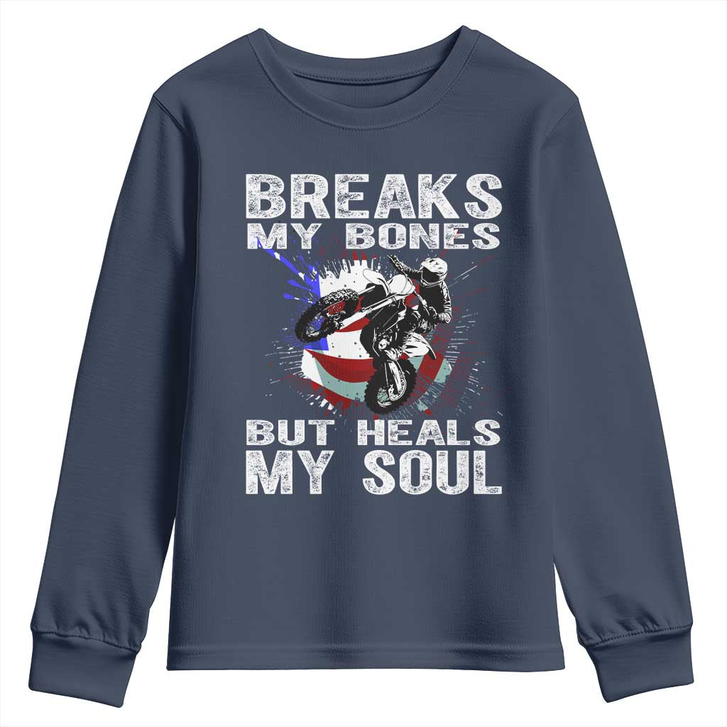 Dirt Bike Youth Sweatshirt Breaks My Bones But Heals My Soul TS09 Navy Print Your Wear