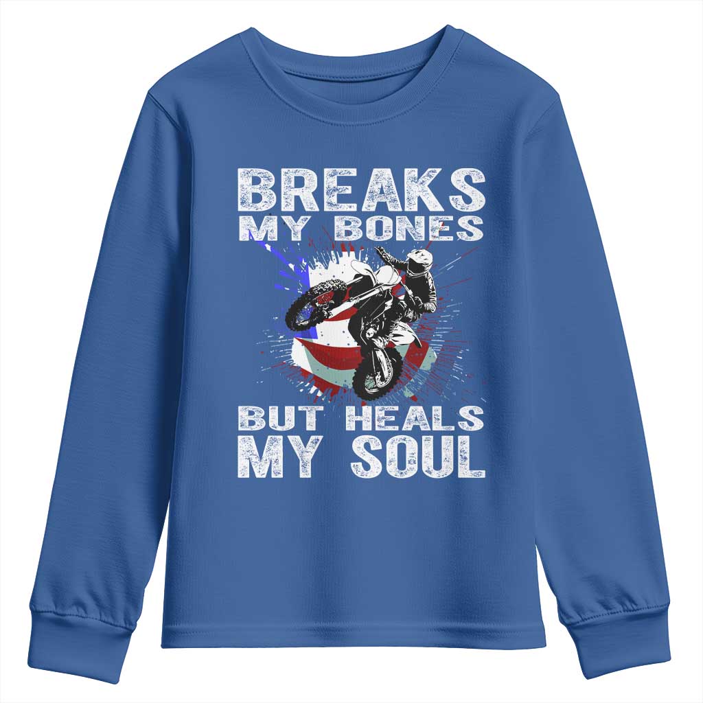 Dirt Bike Youth Sweatshirt Breaks My Bones But Heals My Soul TS09 Royal Blue Print Your Wear