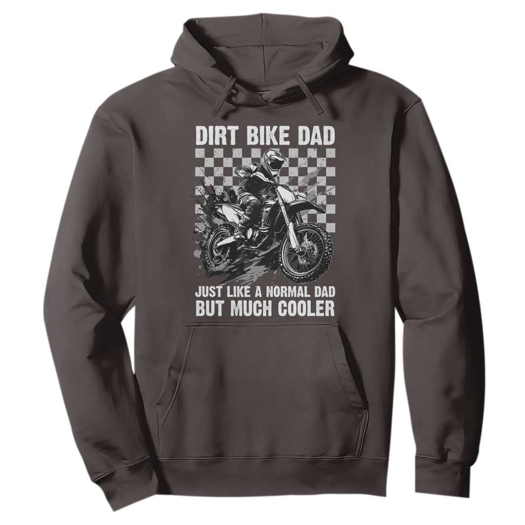 Dirt Bike Dad Hoodie Just Like A Normal Dad But Much Cooler TS09 Dark Chocolate Print Your Wear