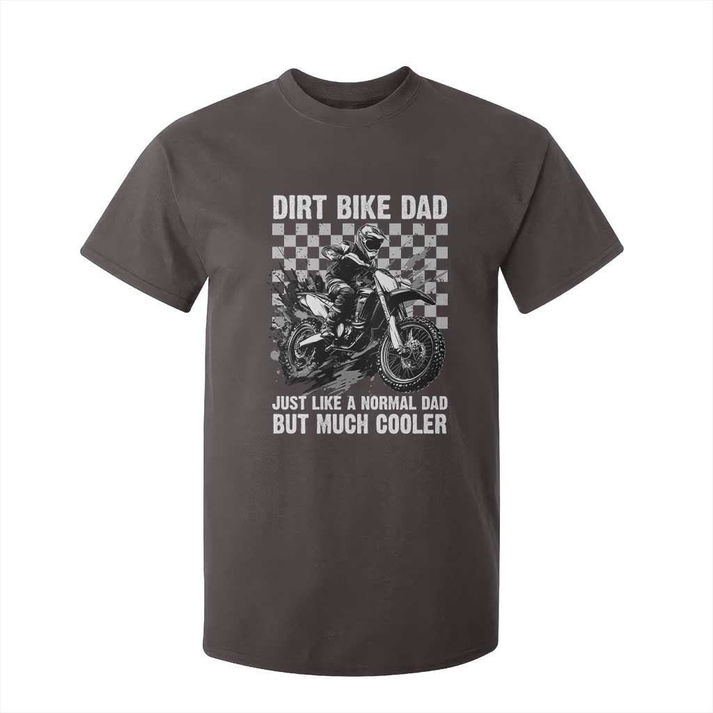 Dirt Bike Dad T Shirt For Kid Just Like A Normal Dad But Much Cooler TS09 Dark Chocolate Print Your Wear
