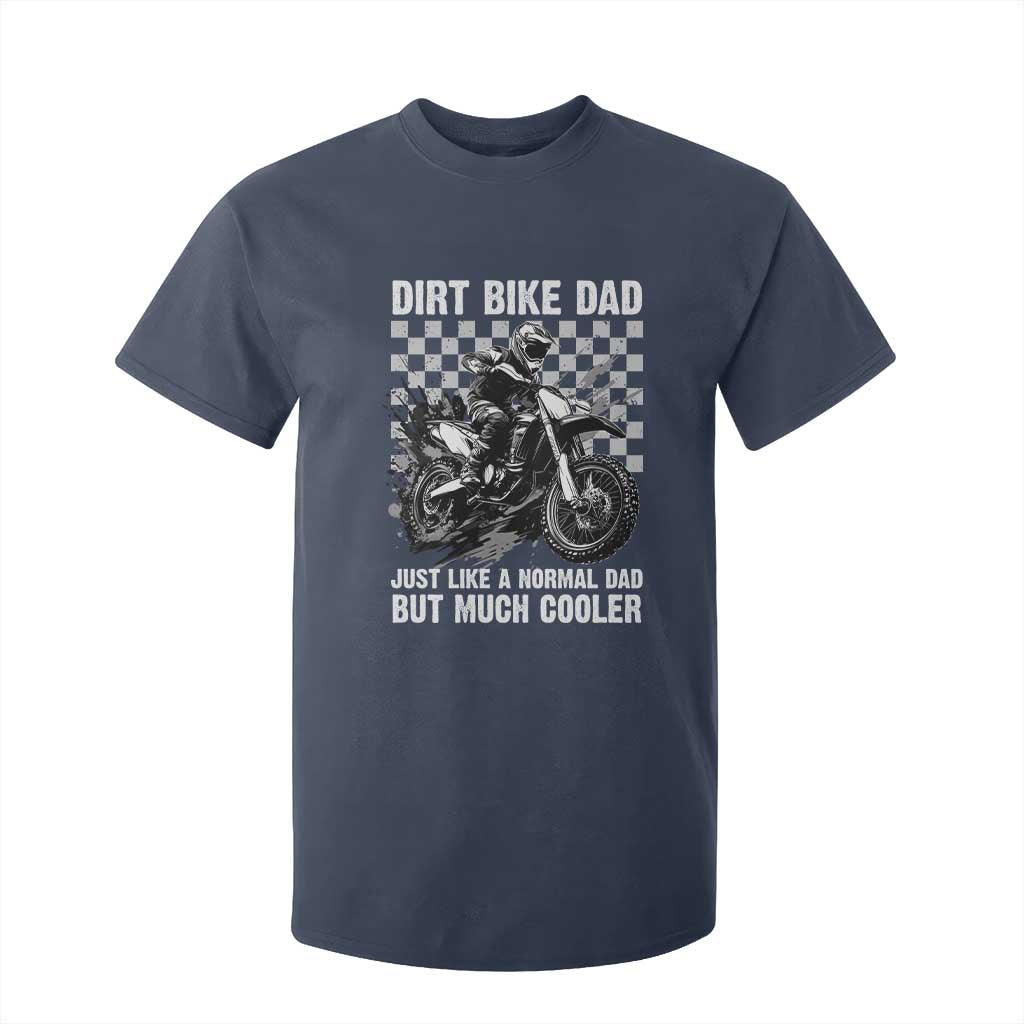 Dirt Bike Dad T Shirt For Kid Just Like A Normal Dad But Much Cooler TS09 Navy Print Your Wear