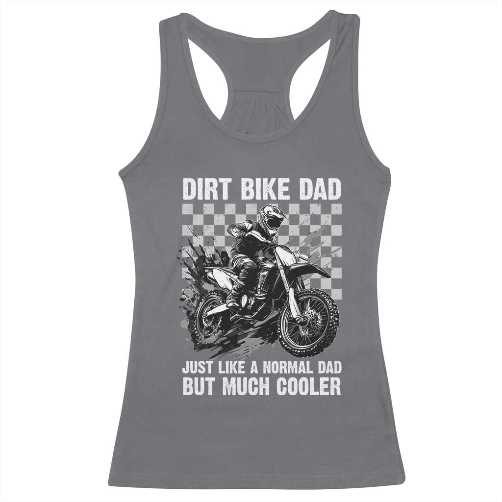 Dirt Bike Dad Racerback Tank Top Just Like A Normal Dad But Much Cooler TS09 Charcoal Print Your Wear