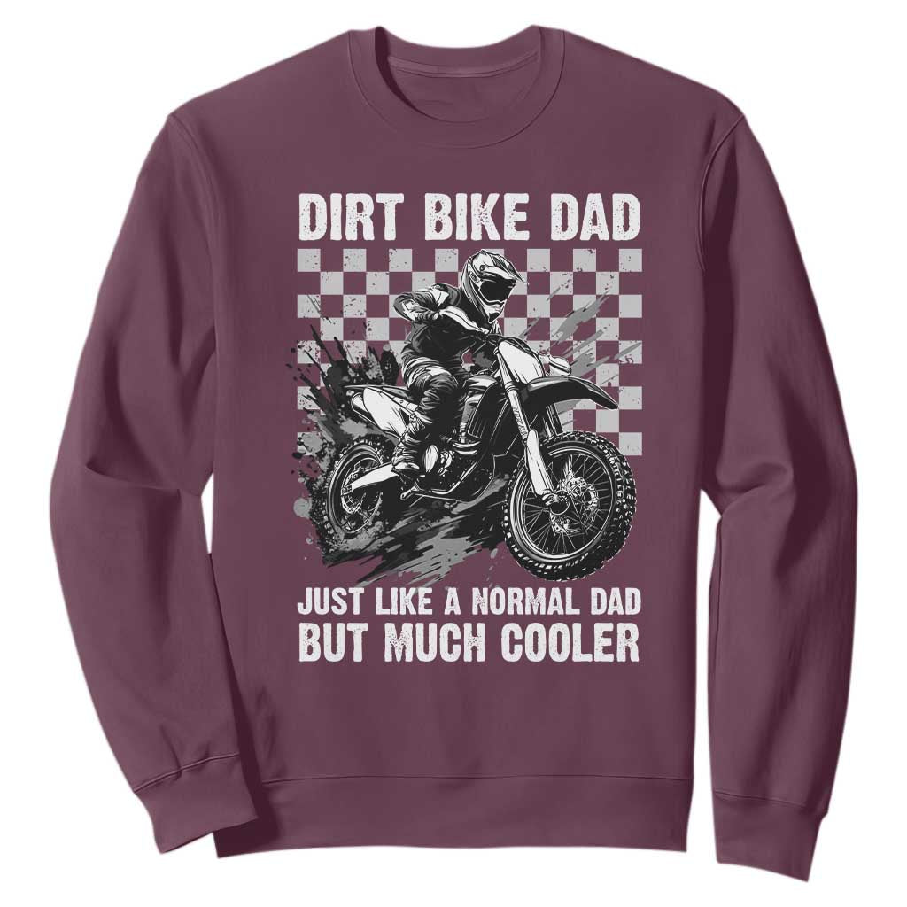 Dirt Bike Dad Sweatshirt Just Like A Normal Dad But Much Cooler TS09 Maroon Print Your Wear
