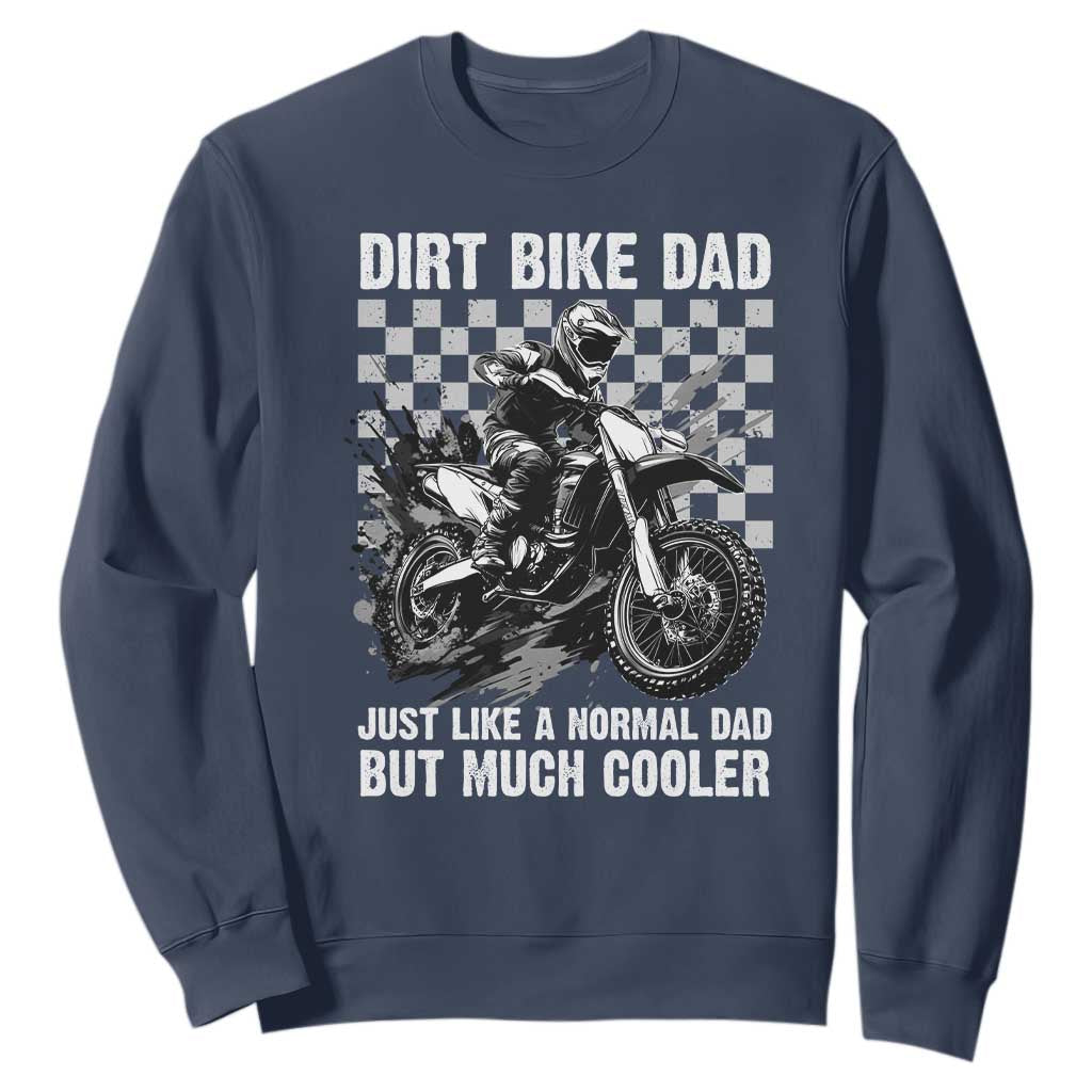 Dirt Bike Dad Sweatshirt Just Like A Normal Dad But Much Cooler TS09 Navy Print Your Wear