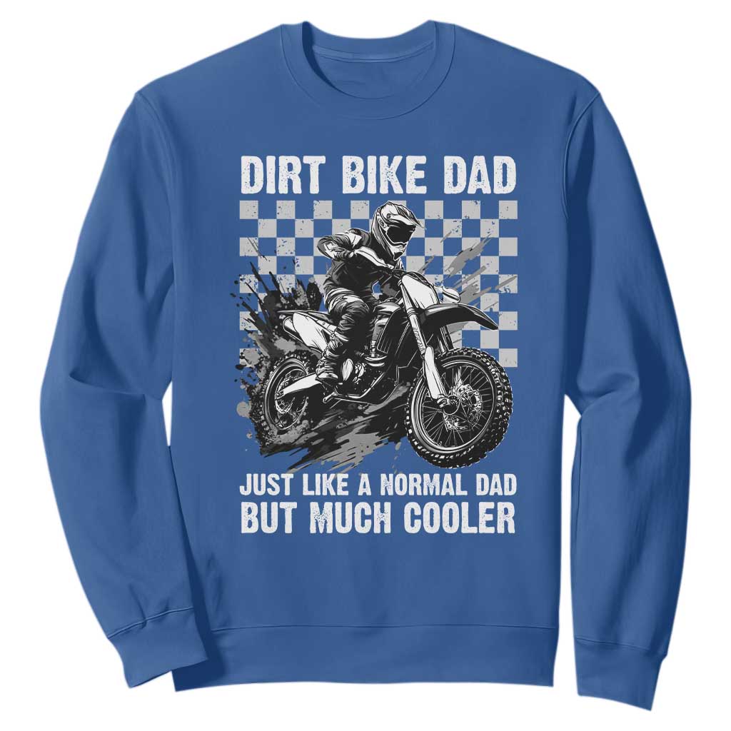 Dirt Bike Dad Sweatshirt Just Like A Normal Dad But Much Cooler TS09 Royal Blue Print Your Wear