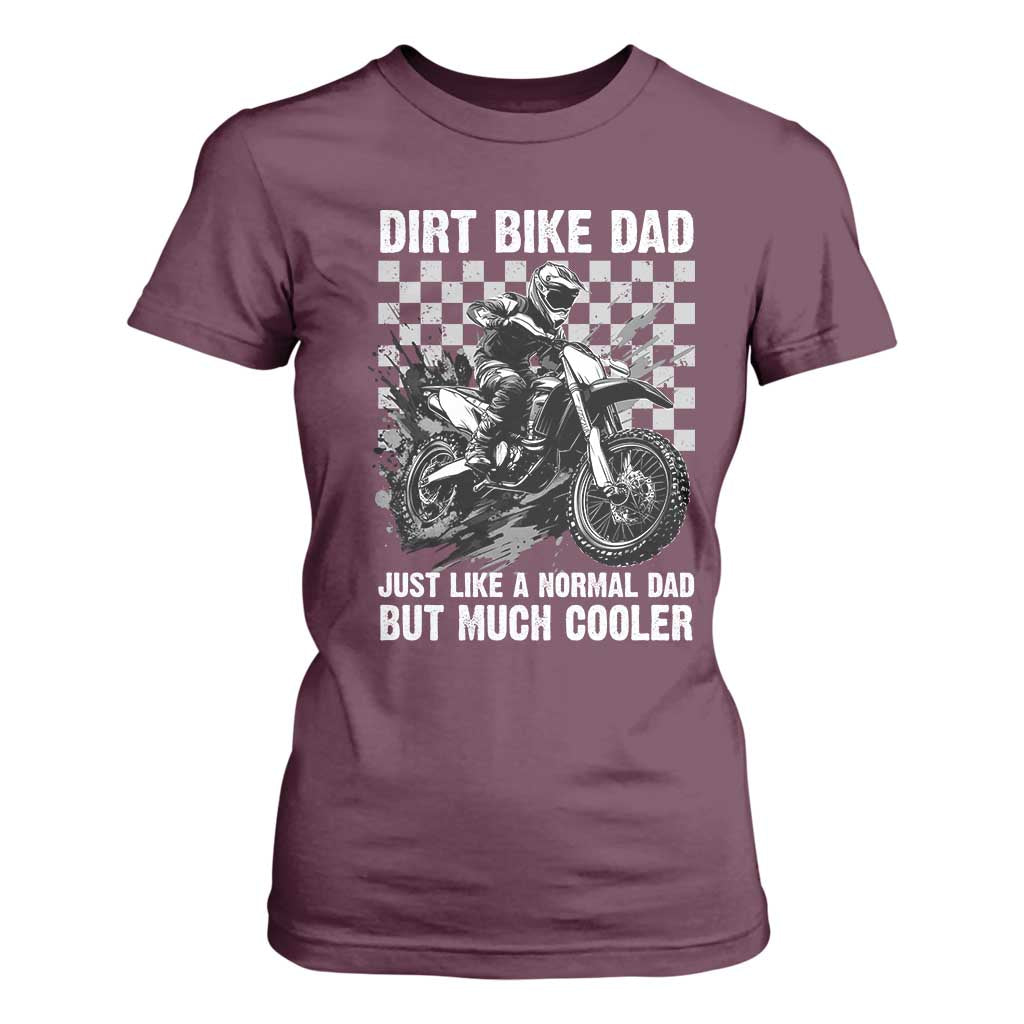 Dirt Bike Dad T Shirt For Women Just Like A Normal Dad But Much Cooler TS09 Maroon Print Your Wear