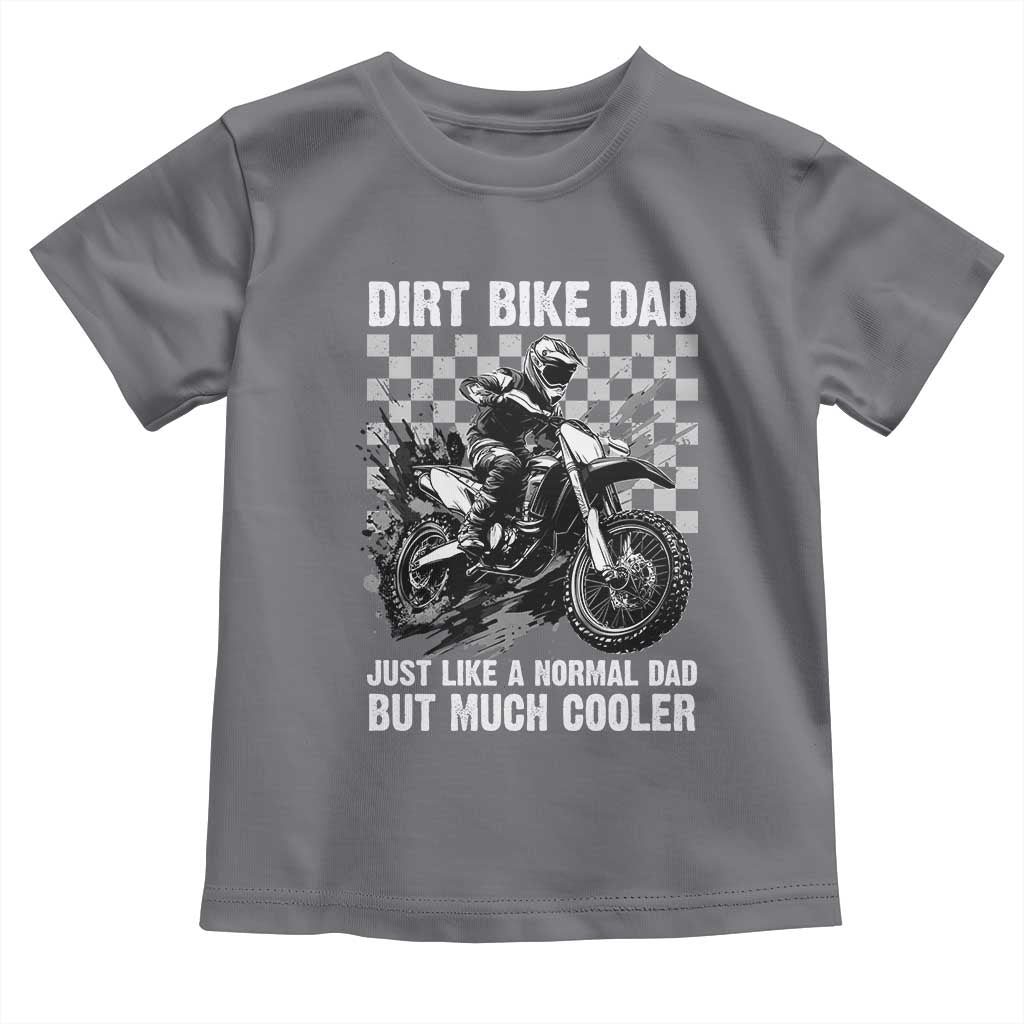 Dirt Bike Dad Toddler T Shirt Just Like A Normal Dad But Much Cooler TS09 Charcoal Print Your Wear