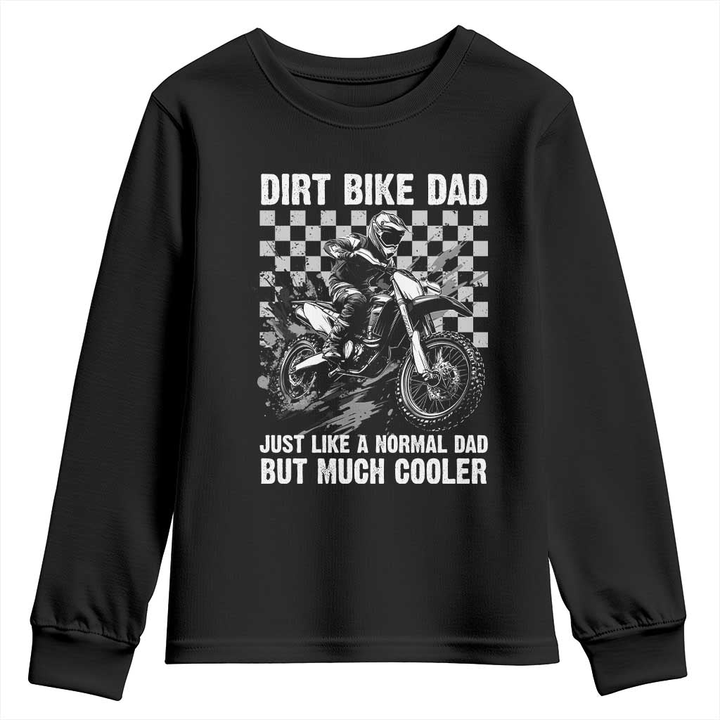 Dirt Bike Dad Youth Sweatshirt Just Like A Normal Dad But Much Cooler TS09 Black Print Your Wear