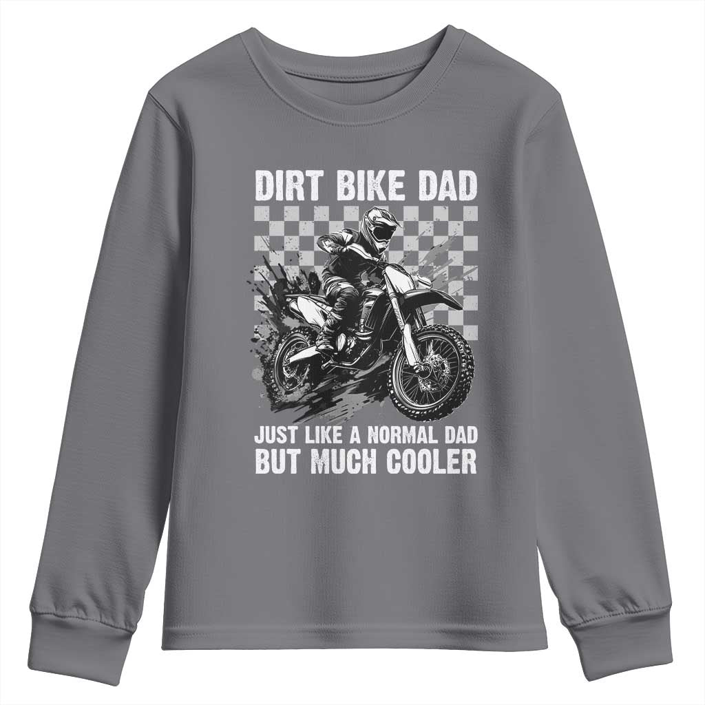 Dirt Bike Dad Youth Sweatshirt Just Like A Normal Dad But Much Cooler TS09 Charcoal Print Your Wear