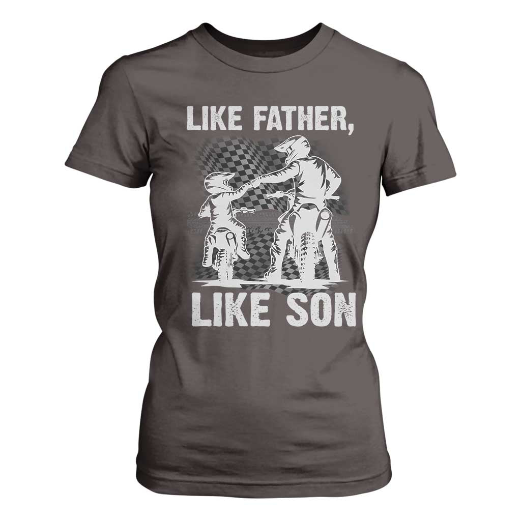 Like Father Like Son Dirt Bike T Shirt For Women TS09 Dark Chocolate Print Your Wear