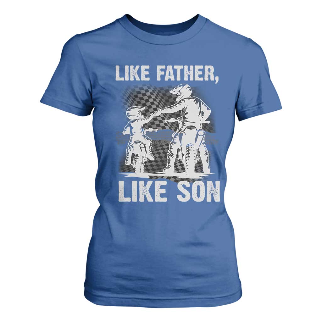 Like Father Like Son Dirt Bike T Shirt For Women TS09 Royal Blue Print Your Wear