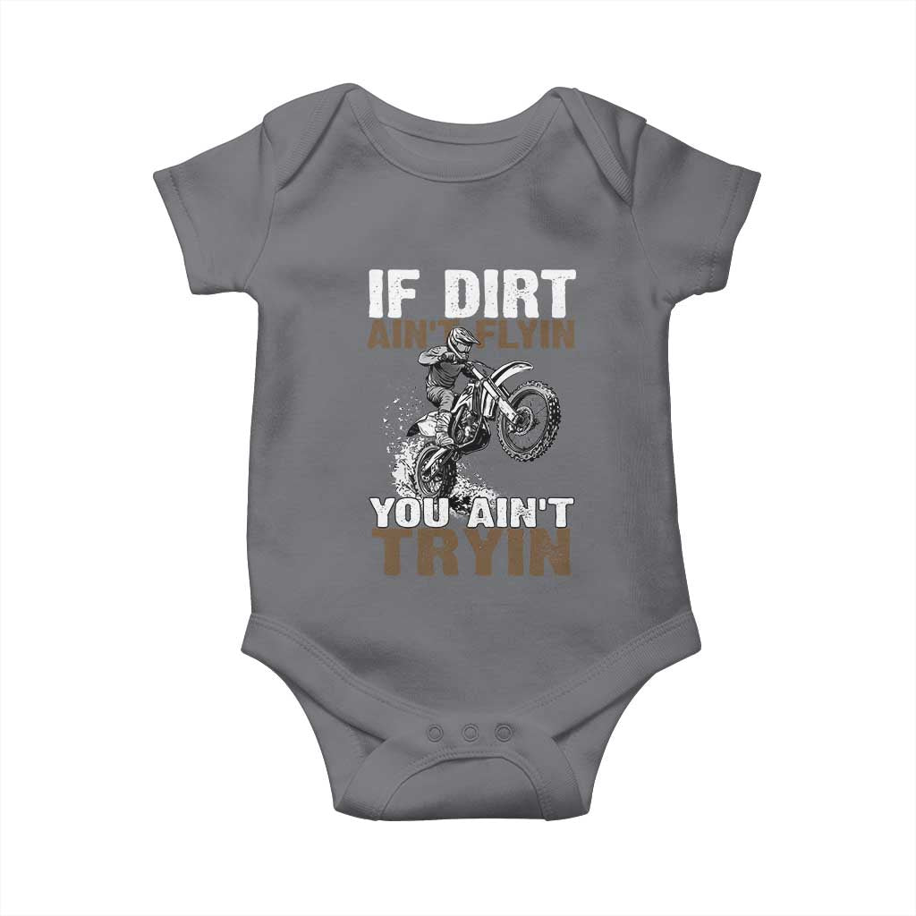Dirt Bike Baby Onesie If Dirt Ain't Flyin You Ain't Tryin TS09 Charcoal Print Your Wear