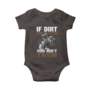 Dirt Bike Baby Onesie If Dirt Ain't Flyin You Ain't Tryin TS09 Dark Chocolate Print Your Wear