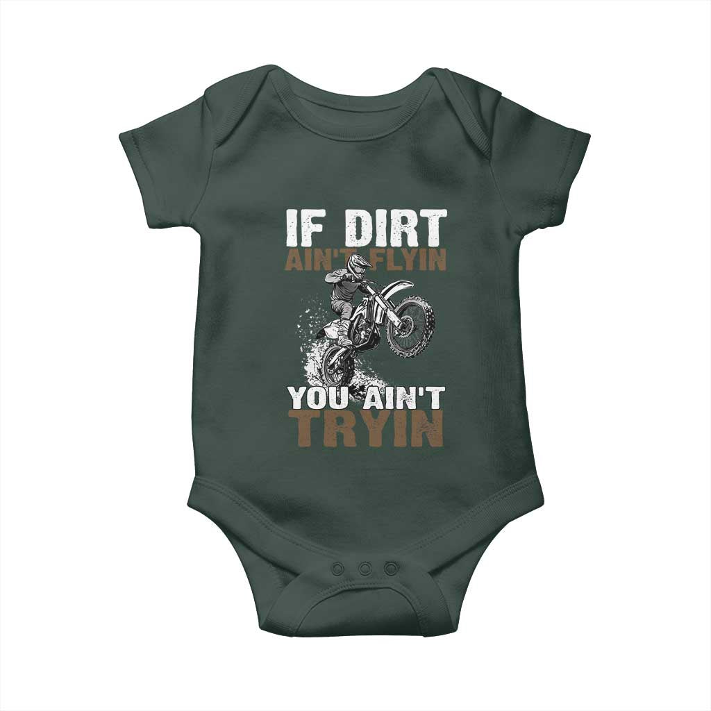 Dirt Bike Baby Onesie If Dirt Ain't Flyin You Ain't Tryin TS09 Print Your Wear