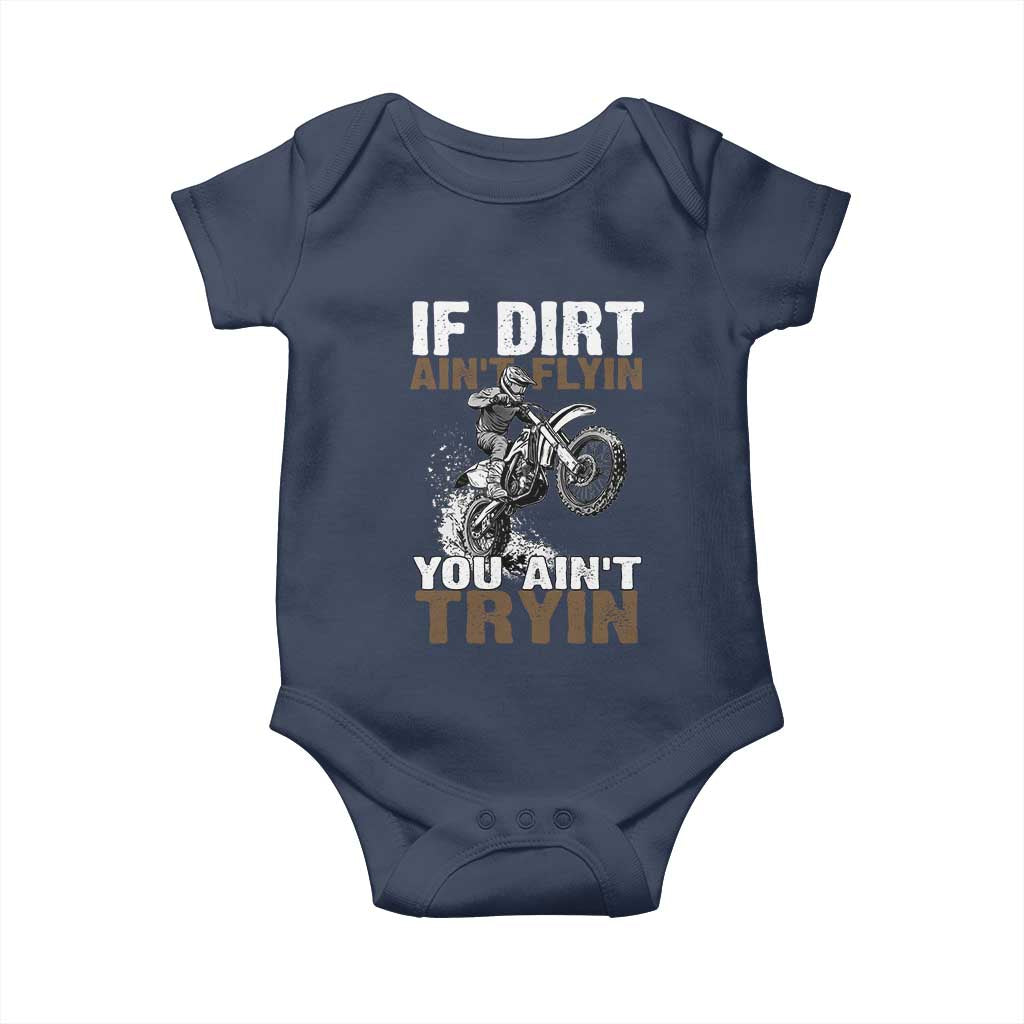 Dirt Bike Baby Onesie If Dirt Ain't Flyin You Ain't Tryin TS09 Navy Print Your Wear