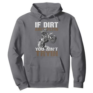 Dirt Bike Hoodie If Dirt Ain't Flyin You Ain't Tryin TS09 Charcoal Print Your Wear
