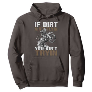 Dirt Bike Hoodie If Dirt Ain't Flyin You Ain't Tryin TS09 Dark Chocolate Print Your Wear