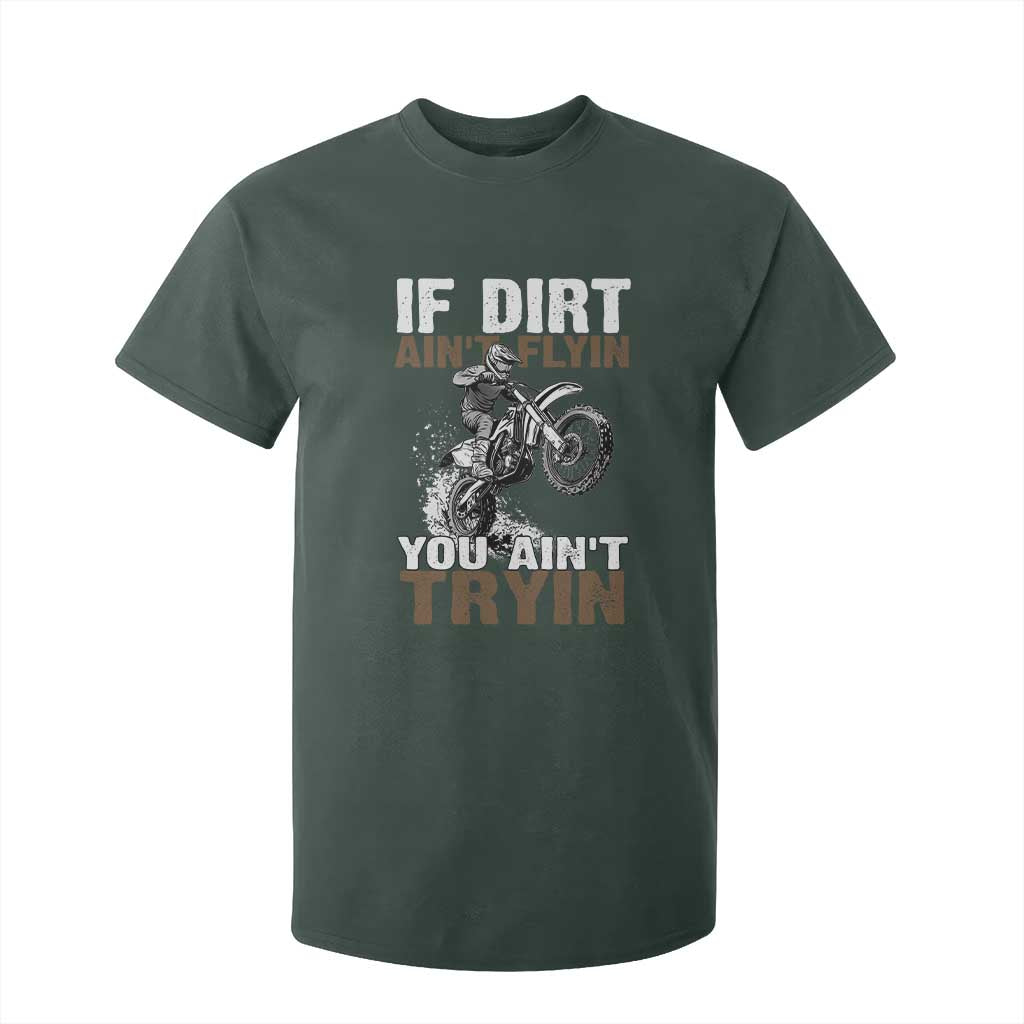 Dirt Bike T Shirt For Kid If Dirt Ain't Flyin You Ain't Tryin TS09 Dark Forest Green Print Your Wear