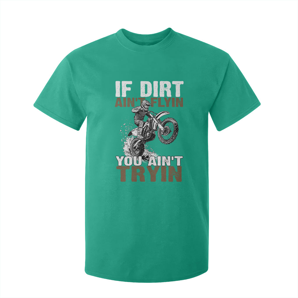 Dirt Bike T Shirt For Kid If Dirt Ain't Flyin You Ain't Tryin TS09 Irish Green Print Your Wear
