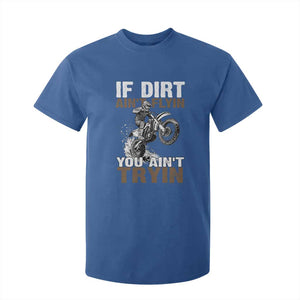 Dirt Bike T Shirt For Kid If Dirt Ain't Flyin You Ain't Tryin TS09 Royal Blue Print Your Wear