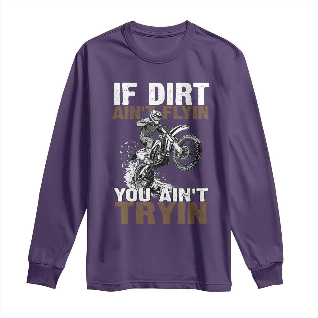 Dirt Bike Long Sleeve Shirt If Dirt Ain't Flyin You Ain't Tryin TS09 Purple Print Your Wear